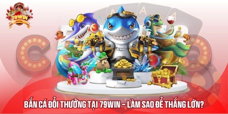 Bắn Cá Rồng Xanh – Chuyên Mục Game Ăn Khách Hàng Đầu 79WIN