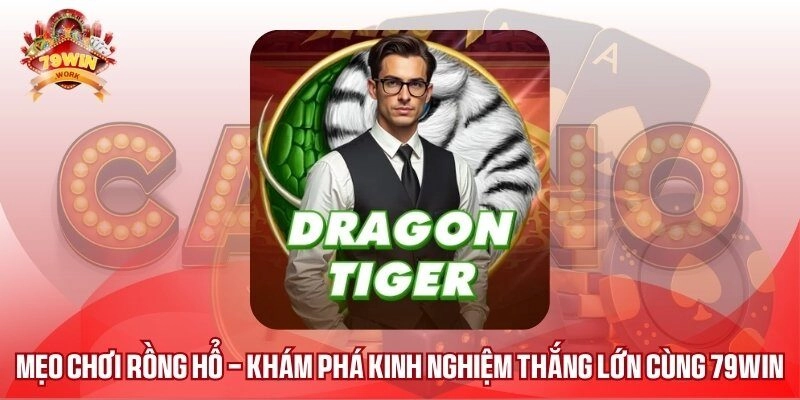 mẹo chơi rồng hổ